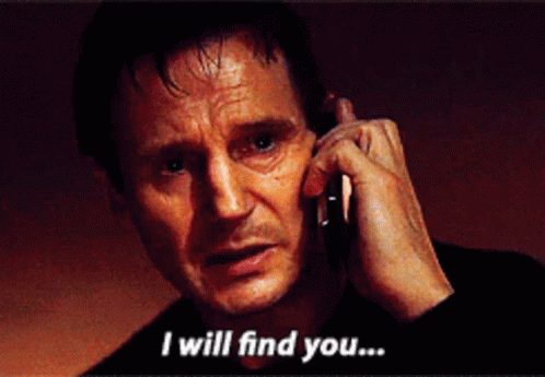 I will find you...